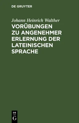 Produktbild von Vorübungen zu angenehmer Erlernung der lateinischen Sprache
