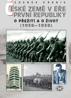 Zdjęcie produktu dla České země v éře první republiky (1918 - 1938) III.: O přežití a o život (1936-1938) | Zdeněk Kárník