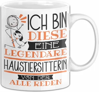 Produktbild von Haustiersitterin Tasse Geschenk Ich Bin Diese Eine Legendäre Haustiersitterin Von Der Alle Reden Geschenkidee Geburtstag Weihnachten (Weiß)