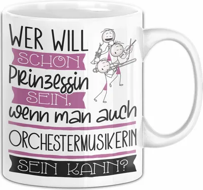 Produktbild von Orchestermusikerin Tasse Geschenk Spruch Wer Will Schon Prinzessin Sein Wenn Man Auch Orchestermusikerin Sein Kann (Weiß)