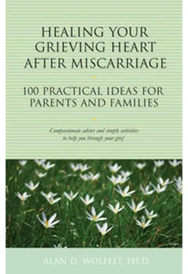 Obrázek produktu pro Healing Your Grieving Heart After Miscarriage