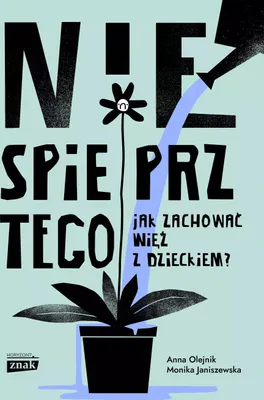 Productafbeelding van Nie spieprz tego! Jak zachować więź z dzieckiem