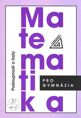 Image de Matematika pro gymnázia - Posloupnosti a řady (Odvárko Oldřich)