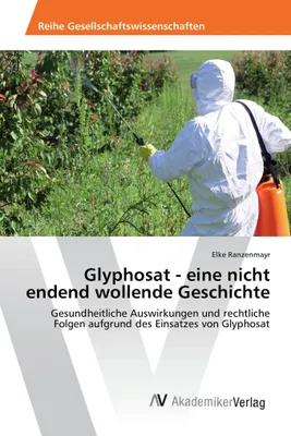 Produktbild von Glyphosat - eine nicht endend wollende Geschichte