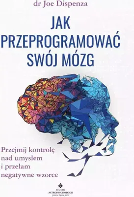 Zdjęcie produktu dla Jak przeprogramować swój mózg Joe Dispenza