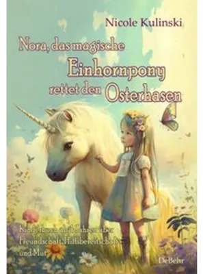 Obrázok produktu pre Nora, das magische Einhornpony, rettet den Osterhasen - Kinderbuch ab 4 Jahren über Freundschaft, Hilfsbereitschaft und Mut