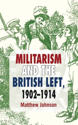 Produktbild von Militarism and the British Left, 1902-1914