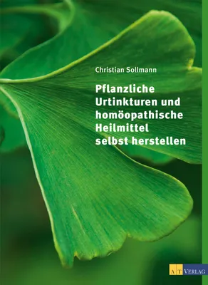 Obrázok produktu pre Pflanzliche Urtinkturen und homöopathische Heilmittel selbst herstellen