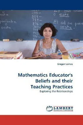 Produktbild von Mathematics Educator''s Beliefs and their Teaching Practices