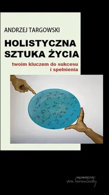 Image de Holistyczna sztuka życia. Twoim kluczem do...