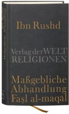 Obrázok produktu pre Ibn Rushd, Maßgebliche Abhandlung - Fasl al-maqal