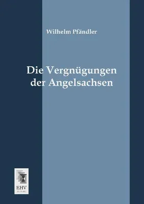 Produktbild von Die Vergnügungen der Angelsachsen