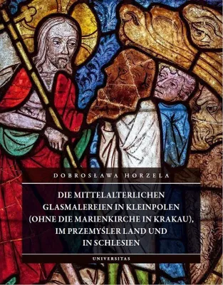 Zdjęcie produktu dla Die mittelalterlichen Glasmalereien in Kleinpolen - Dobrosława Horzela