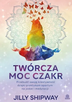 Image de Twórcza moc czakr. Przebudź kreatywność dzięki jodze i medytacji