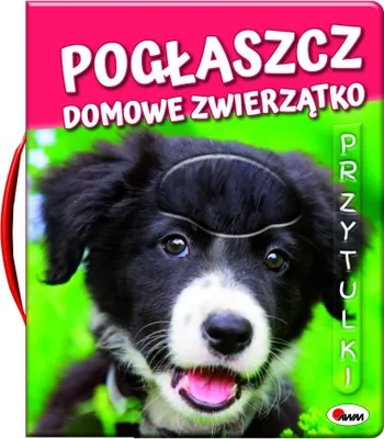 Productafbeelding van Wydawnictwo XYZ, 'Pogłaszcz Domowe Zwierzątko' – Twoja droga do szczęśliwego pupila!