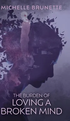 Produktbild von The Burden of Loving a Broken Mind