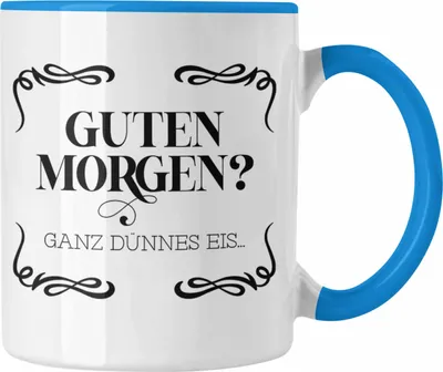 Produktbild von Trendation - Guten Morgen? Ganz Dünnes Eis Tasse Geschenk Kollege Lustiger Spruch Frauen Männer Kollegin (Blau)