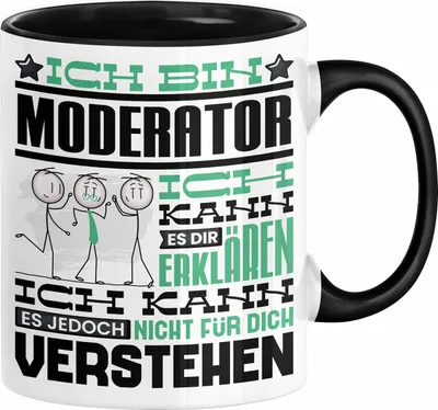 Produktbild von Moderator Geschenk Kaffee-Tasse Geschenkidee für Moderator Ich Bin Moderator Ich Kann Es Dir Erklären Jedoch Nicht Für Dich Verstehen Spruch Lustig (Schwarz)