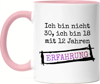 Produktbild von Ich Bin Nicht 30 Sondern 18 Mit 12 Jahren Erfahrung Tasse Rosa Geschenkidee zum 30. Geburtstag