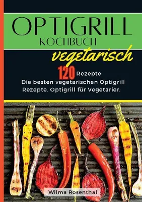 Produktbild von Optigrill Kochbuch Vegetarisch- 120 Rezepte