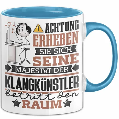 Produktbild von Klangkünstler Geschenk Tasse Lustiger Spruch Erheben Sie Sich Der Klangkünstler Betritt den Raum (Blau)
