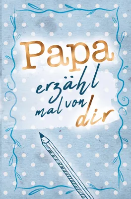 Produktbild von Papa - erzähl mal von dir!
