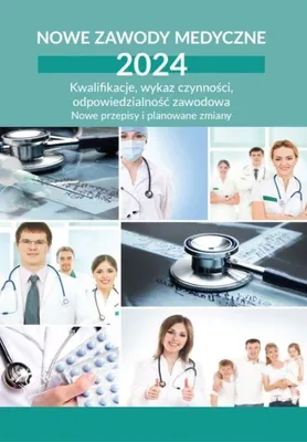 Zdjęcie produktu dla Nowe zawody medyczne 2024 Kwalifikacje, wykaz czynnosci, odpowiedzialnosc zawodowa