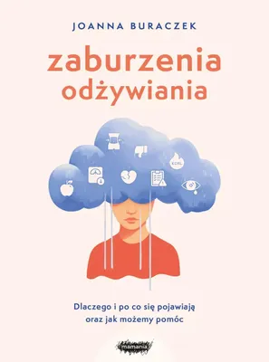Immagine prodotto di Zaburzenia Odżywiania. Dlaczego I Po Co Się Pojawiają Oraz Jak Możemy Pomóc