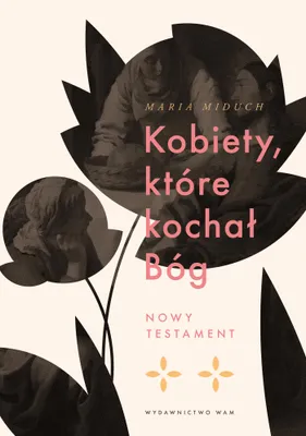 Zdjęcie produktu dla Kobiety które kochał Bóg Nowy Testament - Maria Miduch