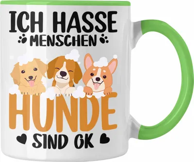 Produktbild von Trendation - Ich Hasse Menschen Hunde SInd Ok Tasse Geschenk für Hundebesitzer Hundemama Frauchen (Grün)