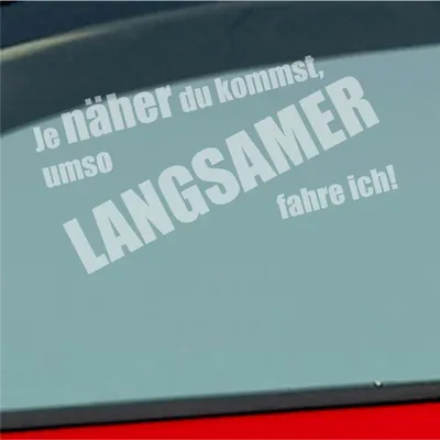 Produktbild von Auto Aufkleber Je näher du kommst, umso langsamer fahre ich! 19x9,6 cm Milchglas Sticker Heckscheibenaufkleber