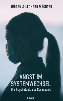 Produktbild von Angst im Systemwechsel - Die Psychologie der Coronazeit