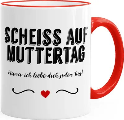 Produktbild von Kaffee-Tasse Scheiß auf Muttertag Mama Ich liebe dich jeden Tag mit Herz Muttertag Geschenk Dankeschön MoonWorks® rot unisize