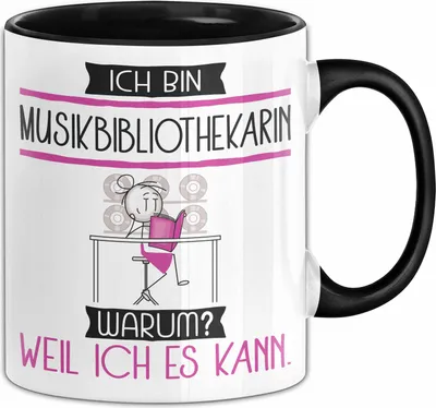 Produktbild von Musikbibliothekarin Tasse Geschenk Ich Bin Musikbibliothekarin Warum Weil Ich Es Kann Geschenkidee Geburtstag (Schwarz)