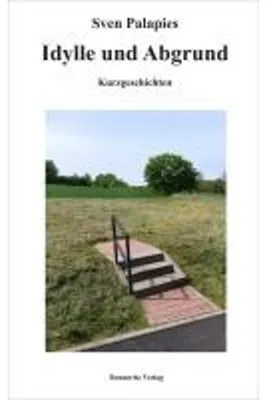 Image de Idylle und Abgrund: Ein psychologischer Roman über Vergänglichkeit und menschliche Hoffnung