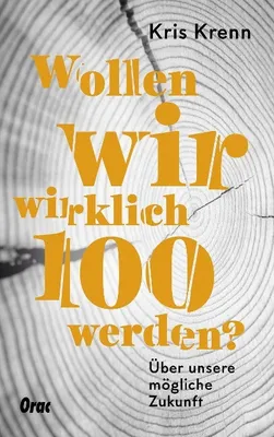 Produktbild von Wollen wir wirklich 100 werden?