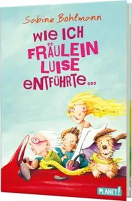 Produktbild von Wie ich Fräulein Luise entführte und mit ihr eine geheime Reise unternahm