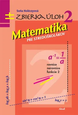 Image de Matematika pre stredoškolákov. Zbierka úloh 2. | Soňa Holéczyová