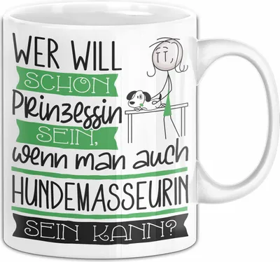 Produktbild von Hundemasseurin Tasse Geschenk Spruch Wer Will Schon Prinzessin Sein Wenn Man Auch Hundemasseurin Sein Kann (Weiß)