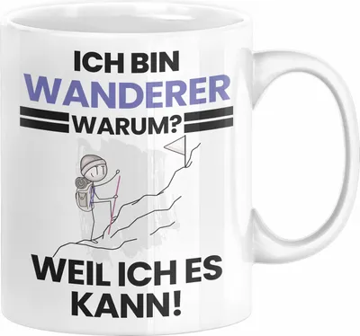 Produktbild von Wanderer Geschenk Tasse Lustiger Spruch Ich Bin Wanderer Warum Weil Ich Es Kann Geschenkidee Bester Wanderer Geburtstag Kaffee-Becher (Weiß)