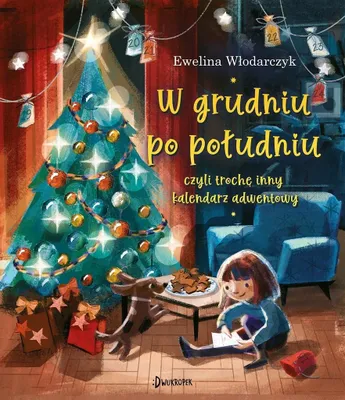 Immagine prodotto di Dicembre di pomeriggio o un calendario dell'avvento un po' diverso Ewelina W³odarczyk (Buch auf Polnisch)