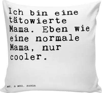 Produktbild von Mr. & Mrs. Panda kissen für sofa Ich bin eine tätowierte... - Weiß - Geschenk, Kuschel, Mama, 40x40, bedruckt, Spruch Sprüche Weisheiten Zitate Lustig Weisheit Worte