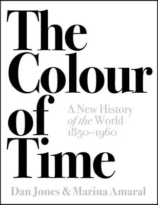 Produktbild von The Colour of Time: A New History of the World, 1850-1960