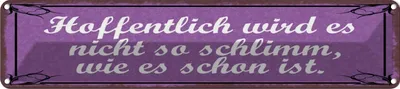 Produktbild von vianmo Blechschild 10x46 cm Hoffentlich wird nicht schlimm Spruch Zitat