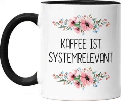 Produktbild von Tasse Schwarz mit Spruch Kaffee ist systemrelevant lustig sarkastisch humorvoll Kaffeetasse mit Blumen Motiv Geschenk