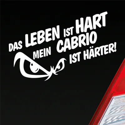 Produktbild von Auto Aufkleber Das Leben ist hart mein Cabrio ist härter! JDM 19x9,5 cm Weiss Glanz Sticker Heckscheibenaufkleber
