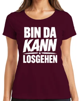 Produktbild von Bin da kann losgehen Lustig Spruch Geschenk Statement Sarkasmus Damen T-Shirt, Burgundy, S