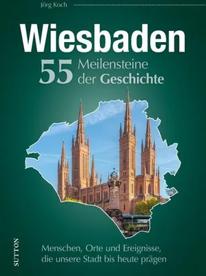 Obrázok produktu pre Wiesbaden. 55 Meilensteine der Geschichte