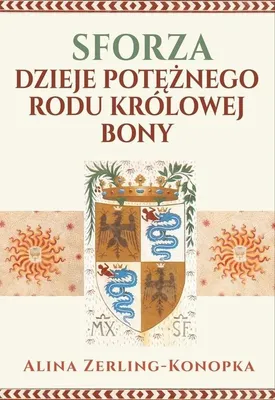 Produktbild von Sforza. Dzieje poteznego rodu krolowej Bony
