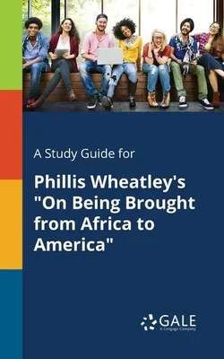 Immagine prodotto di A Study Guide for Phillis Wheatley's "On Being Brought From Africa to America"